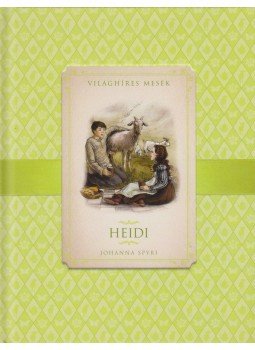 Johanna Spyri, Ronne Randall - Világhíres mesék Heidi Johanna Spyri, Ronne Randall - Világhíres mesék Heidi, 2013 antikvár könyv