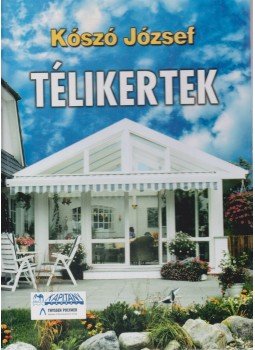 Kószó József - Télikertek Kószó József - Télikertek, Szeged 2005 antikvár könyv