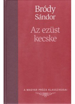 Bródy Sándor - Az ezüst kecske / Két szőke asszony Bródy Sándor - Az ezüst kecske / Két szőke asszony, Budapest 2006 antikvár könyv