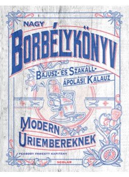 Captain Fawcett Limited - Nagy borbélykönyv modern úriembereknek - Bajusz- és szakáll ápolási kalauz, null 2018 antikvár könyv
