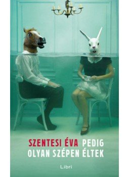 Szentesi Éva - Pedig olyan szépen éltek Szentesi Éva - Pedig olyan szépen éltek, 2019 antikvár könyv