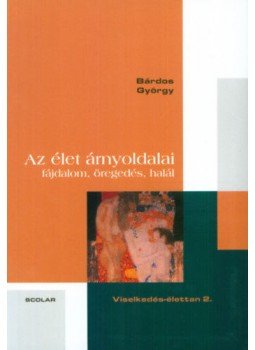 Bárdos György - Azélet árnyoldalai - Fájdalom, öregedés, halál Bárdos György - Azélet árnyoldalai - Fájdalom, öregedés, halál, null 2007 antikvár könyv