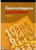 Fröhlich Lajos - Alapösszefüggések matematikából - Középszint