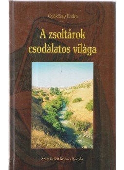 Gyökössy Endre - A zsoltárok csodálatos világa Gyökössy Endre - A zsoltárok csodálatos világa, Budapest 0 antikvár könyv