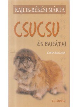 Kajlik-Békési Márta - Csucsu és barátai (dedikált), Budapest 2004 antikvár könyv