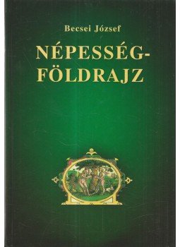 Becsei József - Népességföldrajz Becsei József - Népességföldrajz, Békéscsaba 2007 antikvár könyv