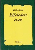 Tóth László - Elfeledett évek