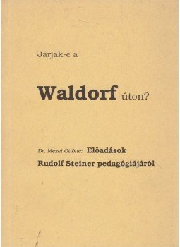 Mezei Ottóné dr. - Járjak-e a Waldorf-úton? Mezei Ottóné dr. - Járjak-e a Waldorf-úton?, 0 antikvár könyv