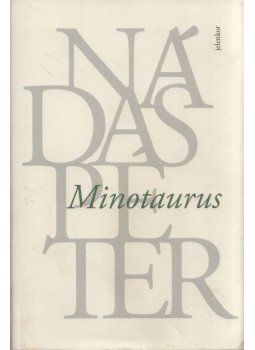 Nádas Péter - Minotaurus Nádas Péter - Minotaurus, Budapest 2018 antikvár könyv