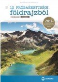 Dr. Barta Erika; BartaÁgnes - 12 próbaérettségi földrajzból (középszint - írásbeli) - A 2017-től érvényes érettségi követelményrendszer alapján