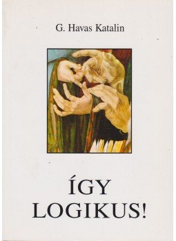 G. Havas Katalin - Így logikus!, Budapest 2002 antikvár könyv