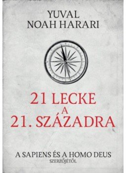 Yuval Noah Harari - 21 lecke a 21. századra Yuval Noah Harari - 21 lecke a 21. századra, Budapest 2019 antikvár könyv