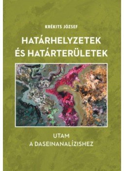 Krékits József - Határhelyzetek és határterületek - Utam a daseinanalízishez Krékits József - Határhelyzetek és határterületek - Utam a daseinanalízishez, null 2018 antikvár könyv