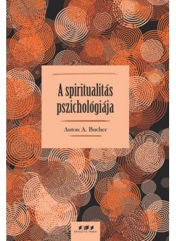 Anton A. Bucher - A spiritualitás pszichológiája, null 2018 antikvár könyv