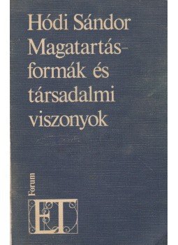 Hódi Sándor - Magatartásformák és társadalmi viszonyok (dedikált) Hódi Sándor - Magatartásformák és társadalmi viszonyok (dedikált), Újvidék 1983 antikvár könyv