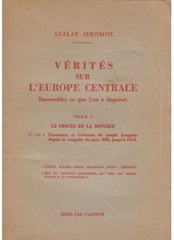 Szalay Jeromos - Vérités sur L'Europe Centrale I. (dedikált) Szalay Jeromos - Vérités sur L'Europe Centrale I. (dedikált), 0 antikvár könyv