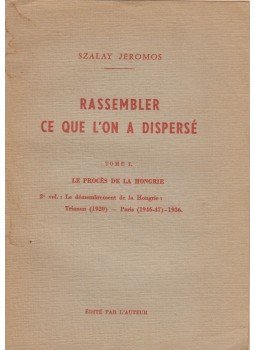 Szalay Jeromos - Rassembler ce que l'on a dispersé (dedikált) Szalay Jeromos - Rassembler ce que l'on a dispersé (dedikált), 0 antikvár könyv