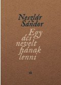 Neszlár Sándor - Egy ács nevelt fiának lenni