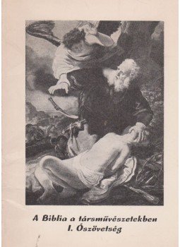 Reisinger János - A Biblia a társművészetekben I. Ószövetség (dedikált), Kecskemét 1987 antikvár könyv