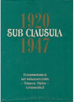Gecsényi Lajos, Máthé Gábor - Sub Clausula 1920-1947 Gecsényi Lajos, Máthé Gábor - Sub Clausula 1920-1947, Budapest 2008 antikvár könyv