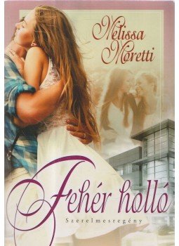 Moretti, Melissa - Fehér holló Moretti, Melissa - Fehér holló, Budapest 2015 antikvár könyv