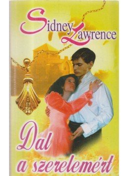 Lawrence, Sidney - Dal a szerelemért Lawrence, Sidney - Dal a szerelemért, Budapest 2007 antikvár könyv
