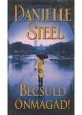 Danielle Steel - Becsüld önmagad!