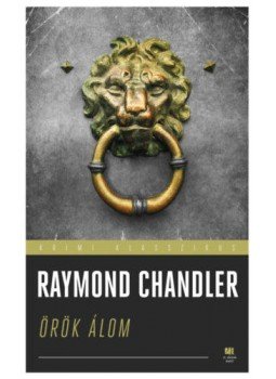 Raymond Chandler - Örök álom Raymond Chandler - Örök álom, Budapest 2018 antikvár könyv