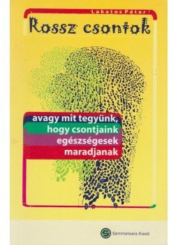 Lakatos Péter - Rossz csontok Lakatos Péter - Rossz csontok, Budapest 2005 antikvár könyv