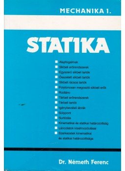Németh Ferenc - Statika - Mechanika I. Németh Ferenc - Statika - Mechanika I., Budapest 1996 antikvár könyv