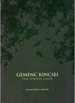 Balázs Kovács Sándor - Gemenc kincsei - Tájak, növények, állatok, Baja 2014 antikvár könyv