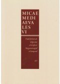 Fábián Laura,Uhrin Dorottya,Farkas Csaba,Ribi András - Micae Mediaevales VI.