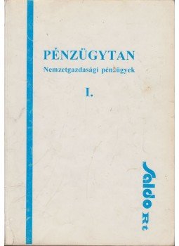 Baka Istvánné, Bánfi Tamás, Sulyok-Pap Márta - Pénzügytan I. Baka Istvánné, Bánfi Tamás, Sulyok-Pap Márta - Pénzügytan I., Budapest 1997 antikvár könyv