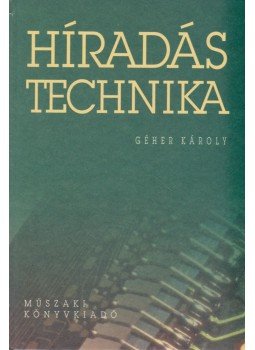 Géher Károly - Híradástechnika Géher Károly - Híradástechnika, Budapest 2000 antikvár könyv