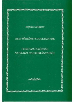 Kovács Károly - Poroszló község néprajzi hagyományaiból (dedikált), Budapest 1994 antikvár könyv