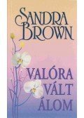 Sandra Brown - Valóra vált álom