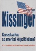 Henry Kissinger - Korszakváltás az amerikai külpolitikában?