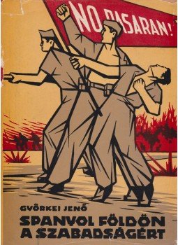 Györkei Jenő - Spanyol földön a szabadságért, Budapest 1963 antikvár könyv