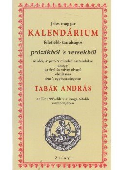 Tabák András - Jeles magyar kalendárium felettébb prózákból 's versekből (dedikált), Budapest 1998 antikvár könyv
