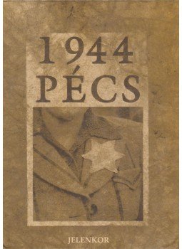 Csordás Gábor - Pécs 1944 Csordás Gábor - Pécs 1944, Pécs 2004 antikvár könyv