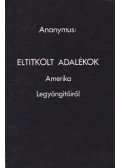 Anonymus - Eltitkolt adalékok Amerika legyöngítőiről