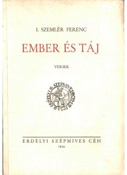 I. Szemlér Ferenc - Ember és táj I. Szemlér Ferenc - Ember és táj, Kolozsvár 1934 antikvár könyv