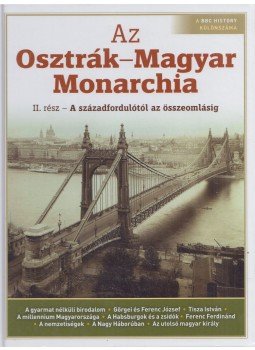 Papp Gábor - Az Osztrák-Magyar Monarchia II. rész Papp Gábor - Az Osztrák-Magyar Monarchia II. rész, Budapest 2018 antikvár könyv