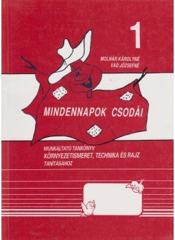 Molnár Károlyné, Vad Józsefné - Mindennapok csodái 1. Molnár Károlyné, Vad Józsefné - Mindennapok csodái 1., Budapest 1996 antikvár könyv