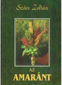 Szőcs Zoltán - Az amaránt Szőcs Zoltán - Az amaránt, Budapest 1995 antikvár könyv