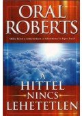 Oral Roberts - A hittel nincs lehetetlen