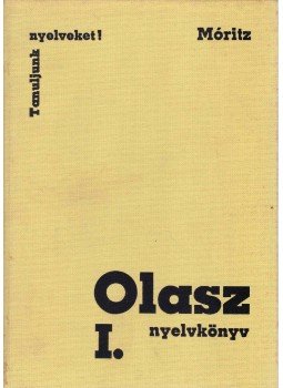 Dr. Móritz György - Olasz nyelvkönyv I. Dr. Móritz György - Olasz nyelvkönyv I., Budapest 1990 antikvár könyv