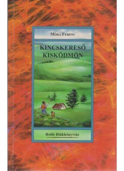 Móra Ferenc - Kincskereső kisködmön Móra Ferenc - Kincskereső kisködmön, 2005 antikvár könyv