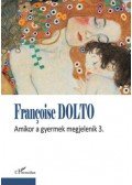 Francoise Dolto - Amikor a gyermek megjelenik 3.