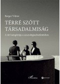 Berger Viktor - Térré szőtt társadalmiság - A tér kategóriája a szociológiaelméletekben